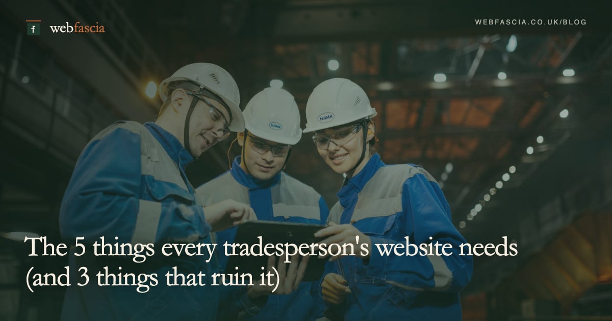 The 5 things every tradesperson's website needs (and 3 things that ruin it)