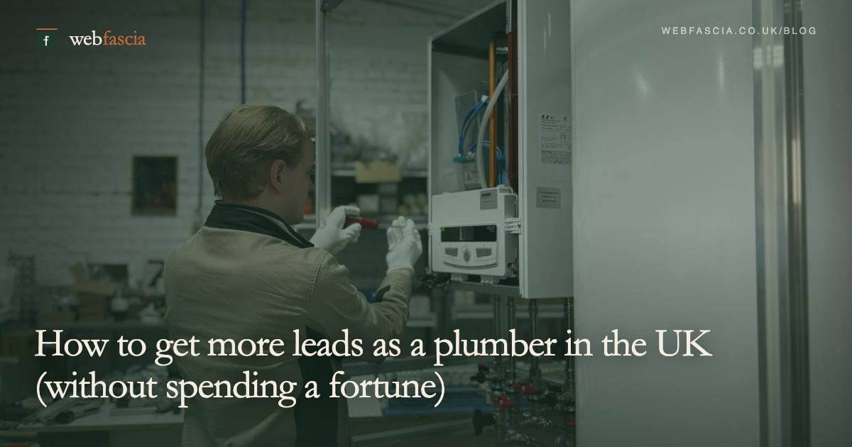 How to get more leads as a plumber in the UK (without spending a fortune)