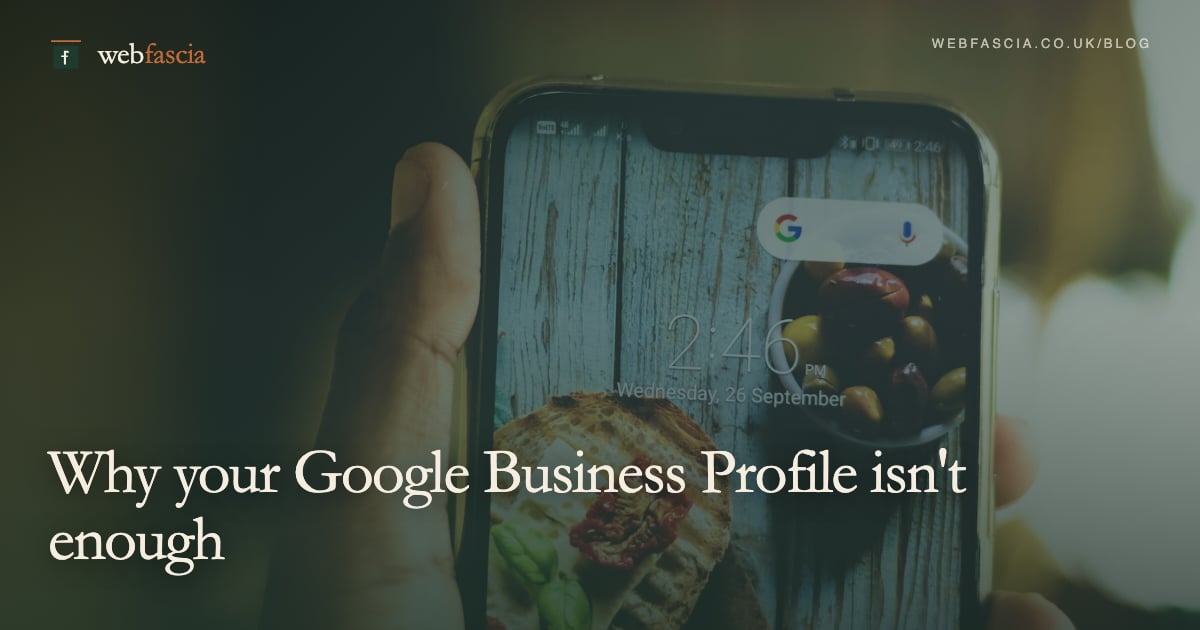 Why your Google Business Profile isn't enough